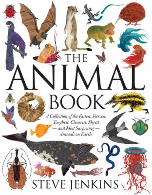 The animal book : a collection of the fastest, fiercest, toughest, cleverest, shyest-- and most surprising-- animals on earth cover image