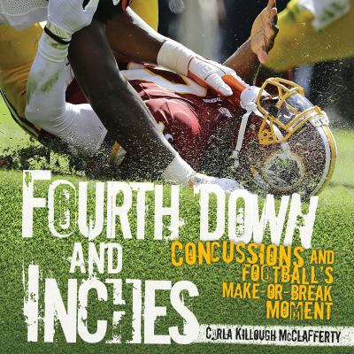 Fourth down and inches : concussions and football's make-or-break moment cover image