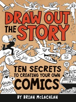Draw out the story : ten secrets to creating your own comics cover image
