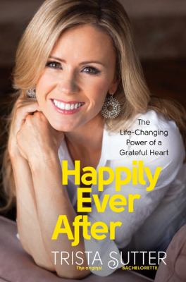 Happily ever after : the life-changing power of a grateful heart cover image