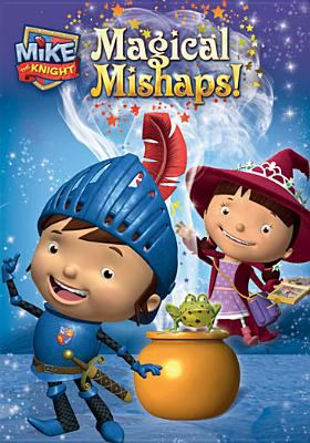 Mike the Knight. Magical mishaps! cover image