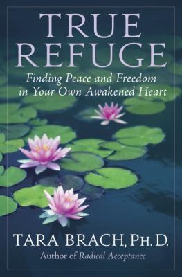 True refuge : finding peace and freedom in your own awakened heart cover image