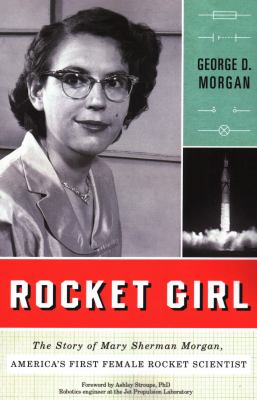 Rocket girl : the story of Mary Sherman Morgan, America's first female rocket scientist cover image