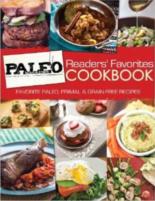 Paleo magazine readers' favorites cookbook : favorite paleo, primal & grain-free recipes cover image