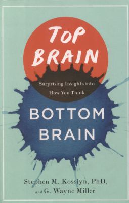 Top brain, bottom brain : surprising insights into how you think cover image