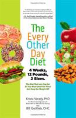 The every other day diet : the diet that lets you eat all you want (half the time) and keep off the weight cover image