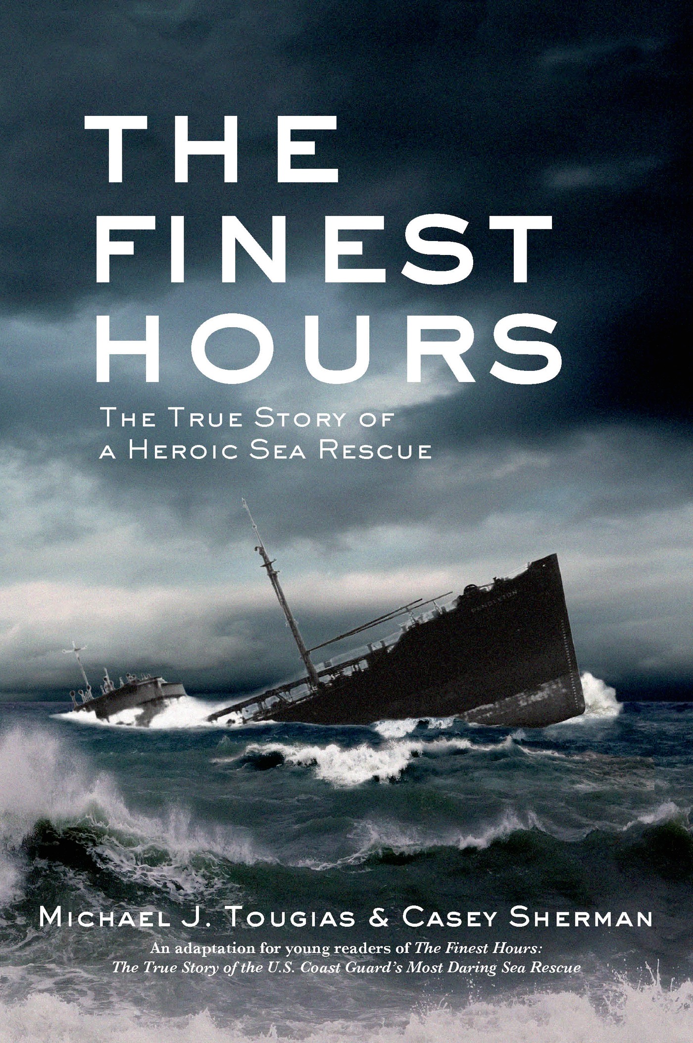 The finest hours : the true story of a heroic sea rescue cover image