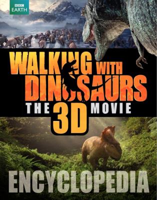 Walking with dinosaurs, the 3D movie encyclopedia cover image
