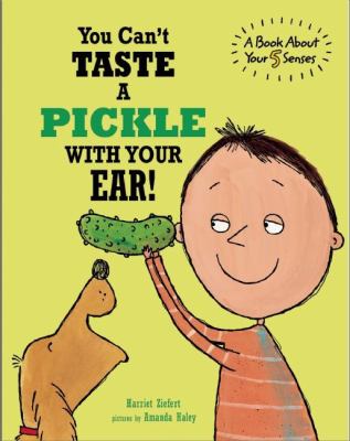 You can't taste a pickle with your ear : a book about your 5 senses cover image