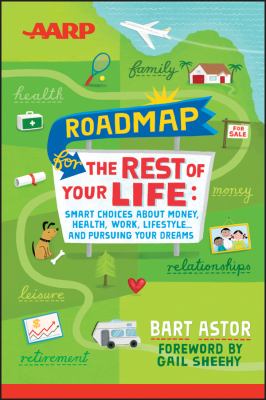 Roadmap for the rest of your life : smart choices about money, health, work, lifestyle-- and pursuing your dreams cover image