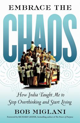 Embrace the chaos : how India taught me to stop overthinking and start living cover image