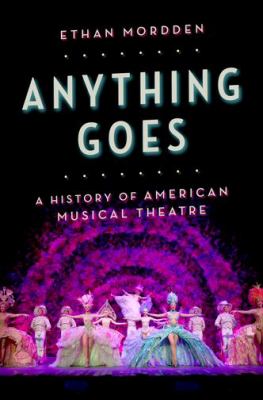 Anything goes : a history of American musical theatre cover image