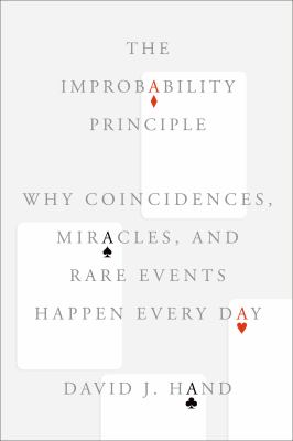 The improbability principle : why coincidences, miracles, and rare events happen every day cover image