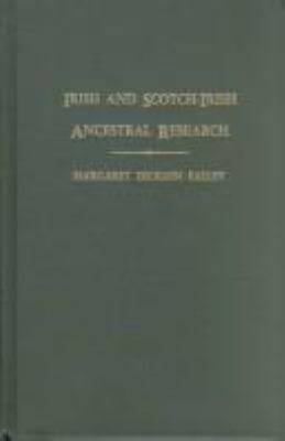 Irish and Scotch-Irish ancestral research : a guide to the genealogical records, methods, and sources in Ireland cover image