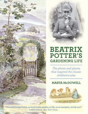 Beatrix Potter's gardening life : the plants and places that inspired the classic children's tales cover image