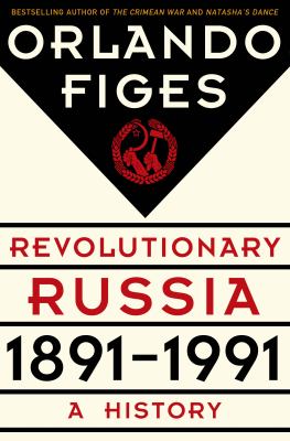 Revolutionary Russia, 1891-1991 : a history cover image