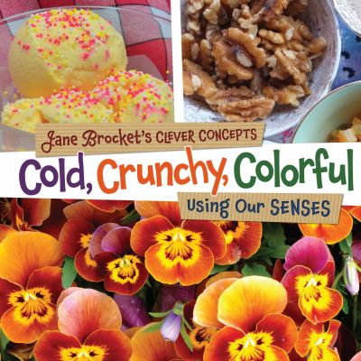 Cold, crunchy, colorful : using our senses cover image