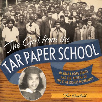 The girl from the tar paper school : Barbara Rose Johns and the advent of the civil rights movement cover image