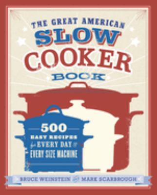 The great American slow cooker book : 500 easy recipes for every day and every size of machine cover image