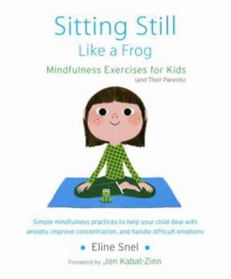 Sitting still like a frog : mindfulness exercises for kids (and their parents) cover image
