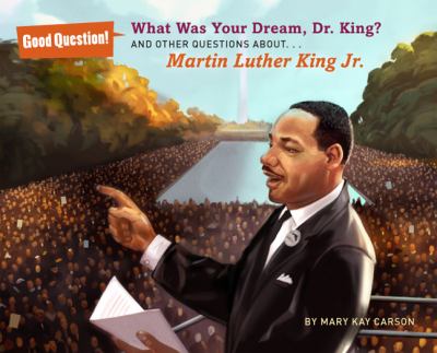 What was your dream, Dr. King? : and other questions about Martin Luther King, Jr. cover image