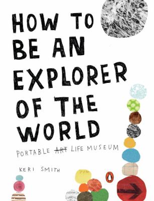 How to be an explorer of the world : portable life museum cover image