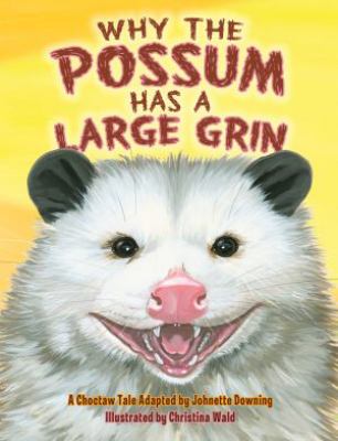 Why the possum has a large grin : a Choctaw tale cover image