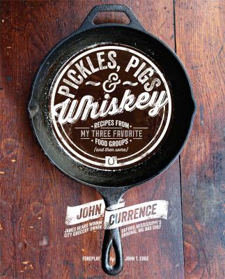 Pickles, pigs & whiskey : recipes from my three favorite food groups (and then some) cover image