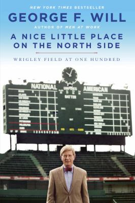 A nice little place on the North Side : Wrigley Field at one hundred cover image
