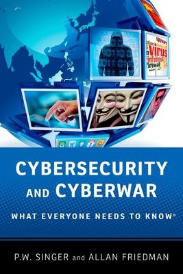 Cybersecurity and cyberwar : what everyone needs to know cover image