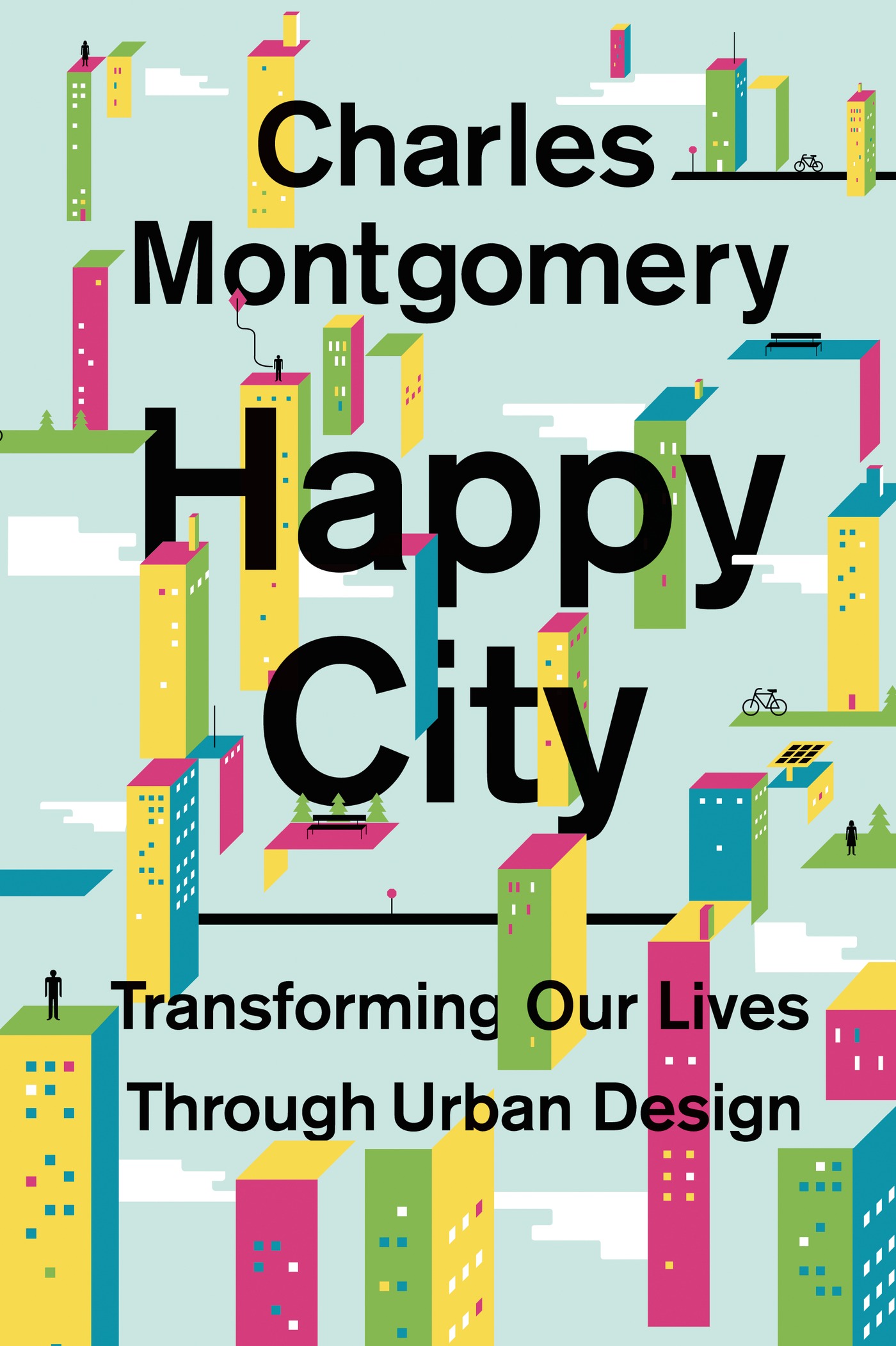 Happy city : transforming our lives through urban design cover image