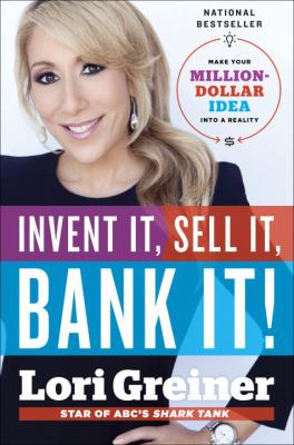 Invent it, sell it, bank it! : make your million-dollar idea into a reality cover image