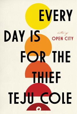 Every day is for the thief : fiction cover image