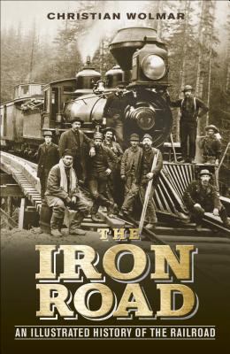 The iron road : an illustrated history of the railroad cover image