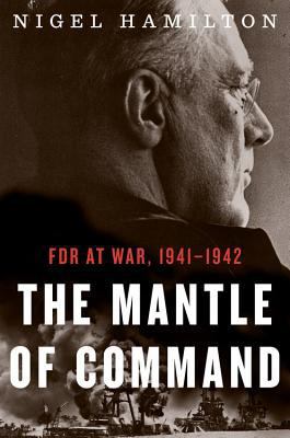 The mantle of command : FDR at war, 1941-1942 cover image