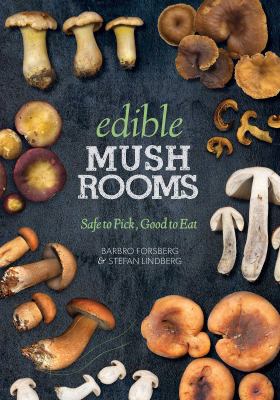 Edible mushrooms : safe to pick, good to eat cover image