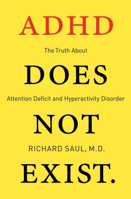 ADHD does not exist : the truth about attention deficit and hyperactivity disorder cover image