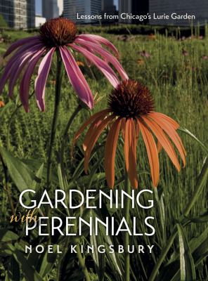 Gardening with perennials : lessons from Chicago's Lurie Garden cover image
