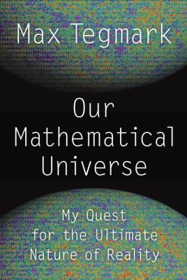 Our mathematical universe : my quest for the ultimate nature of reality cover image