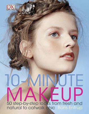 10-minute makeup : 50 step-by-step looks from fresh and natural to catwalk chic cover image