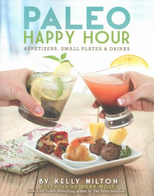 Paleo happy hour : appetizers, small plates & drinks cover image