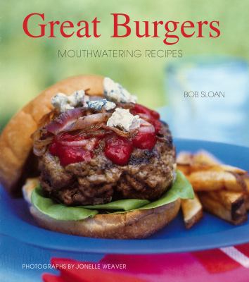 Great burgers 50 mouthwatering recipes cover image