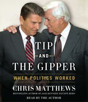 Tip and the Gipper when politics worked cover image