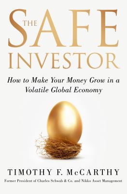 The safe investor : how to make your money grow in a volatile global economy cover image