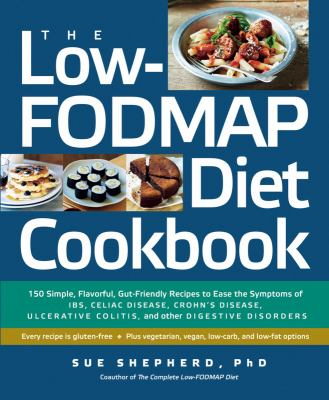 The low-FODMAP diet cookbook : 150 simple, flavorful, gut-friendly recipes to ease the symptoms of IBS, celiac disease, Crohn's disease, ulcerative colitis, and other digestive disorders cover image