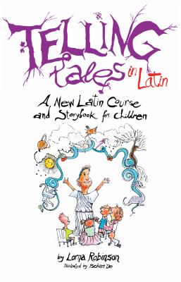 Telling tales in Latin : a new Latin course and storybook for children cover image