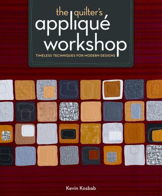 The quilter's appliqué workshop : timeless techniques for modern designs cover image
