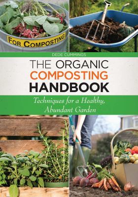 Organic composting handbook : techniques for a healthy, abundant garden cover image