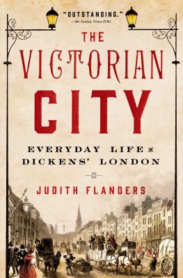 The Victorian city : everyday life in Dickens' London cover image