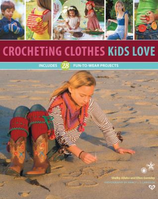Crocheting clothes kids love : includes 28 fun-to-wear projects cover image